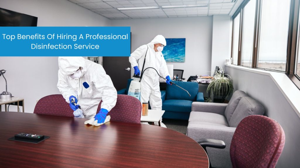 Top Benefits of Hiring A Professional Disinfection Service